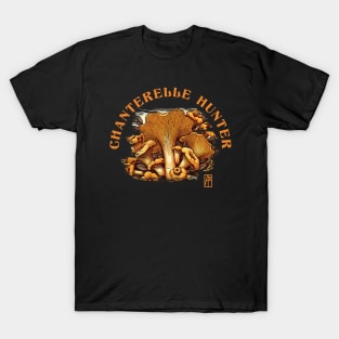 MUSHROOMS - Mushrooms Hunter - Chanterelle Hunter - Chanterelle Forager T-Shirt